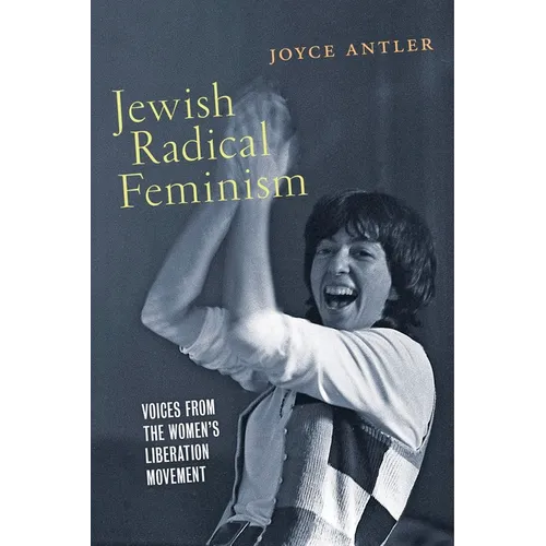 Jewish Radical Feminism: Voices from the Women's Liberation Movement - Hardcover