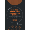 Digital Parenting Burdens in China: Online Homework, Parent Chats and Punch-In Culture - Paperback
