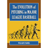 The Evolution of Pitching in Major League Baseball - Paperback