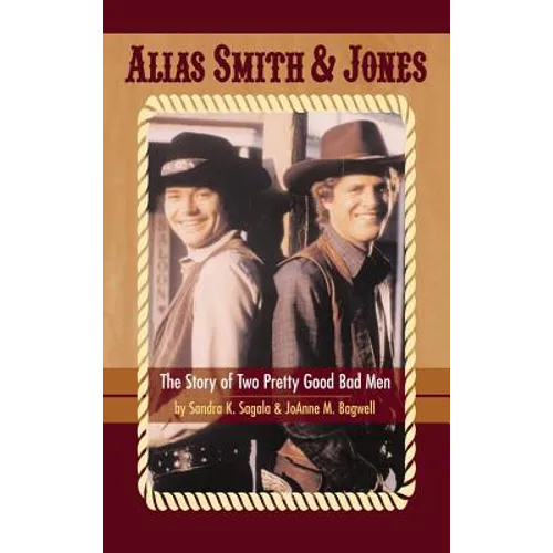 Alias Smith & Jones: The Story of Two Pretty Good Bad Men (hardback) - Hardcover