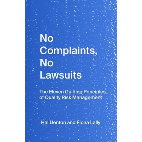 No Complaints, No Lawsuits: The Guiding Principles of Quality Risk Management - Paperback