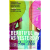 Beautiful as Yesterday - Paperback