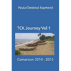 TCK Journey Vol 1: Cameroon 2014 - 2015 - Paperback