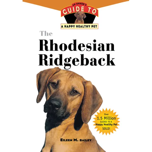The Rhodesian Ridgeback: An Owner's Guide to a Happy Healthy Pet - Paperback