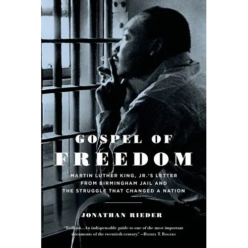 Gospel of Freedom: Martin Luther King, Jr.'s Letter from Birmingham Jail and the Struggle That Changed a Nation - Paperback