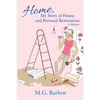 Home, My Story of House and Personal Restoration: A Memoir - Paperback