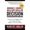 The Million Dollar Decision: Get Out of the Rigged Game of Investing and Add a Million to Your Net Worth - Paperback