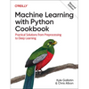 Machine Learning with Python Cookbook: Practical Solutions from Preprocessing to Deep Learning - Paperback