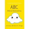 ABC Biblical Declarations: A Christian ABC Book For All Ages - Paperback