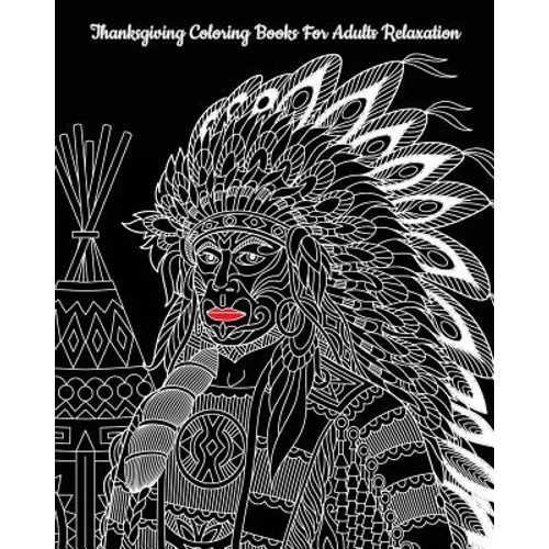Thanksgiving Coloring Books For Adults Relaxation: Perfect for Thanksgiving Gift - Paperback