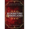Bloodstone and Dandelions - Paperback