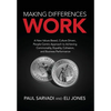 Making Differences Work: A New Values Based, Culture Driven, People Centric Approach to Achieving Commonality, Equality, Cohesion, and Business Perfor - Hardcover