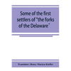 Some of the first settlers of "the forks of the Delaware" and their descendants: being a translation from the German of the record books of the First - Paperback