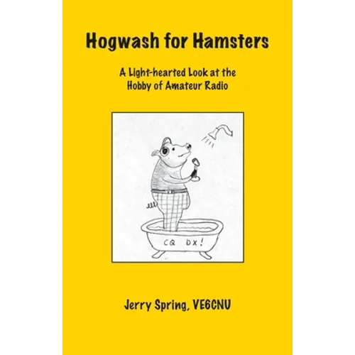 Hogwash for Hamsters: A Light-Hearted Look at the Hobby of Amateur Radio - Paperback