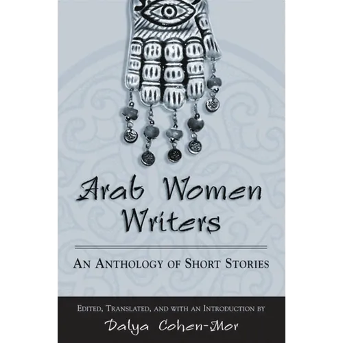 Arab Women Writers: An Anthology of Short Stories - Paperback