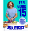 Feel Good in 15: 15-Minute Recipes, Workouts + Health Hacks - Hardcover