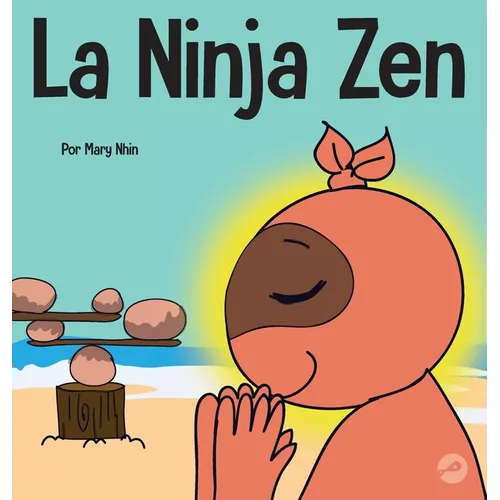 La Ninja Zen: Un libro para niños sobre la respiración consciente de las estrellas - Hardcover