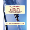 IV Therapy Practice Questions: 1000 Review Questions on Intravenous Therapy - Paperback