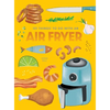 101 Things to Do with an Air Fryer, New Edition - Paperback