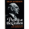 Present at the Creation: My Years in the State Department - Paperback