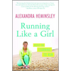 Running Like a Girl: Notes on Learning to Run - Paperback