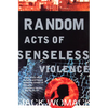 Random Acts of Senseless Violence - Paperback