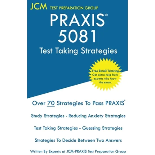 PRAXIS 5081 Test Taking Strategies: PRAXIS 5081 Exam - Free Online Tutoring - The latest strategies to pass your exam. - Paperback