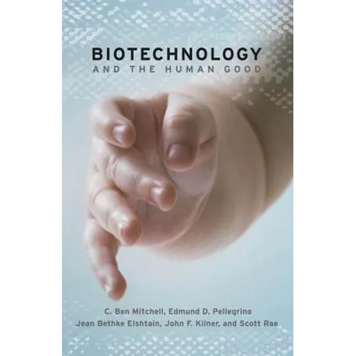 Biotechnology and the Human Good - Paperback