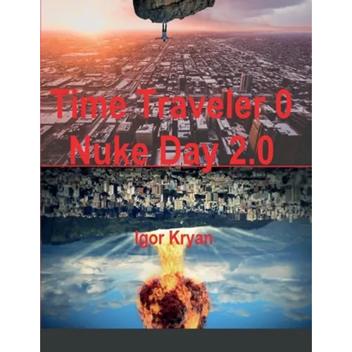 Time Traveler 0 Nuke Day 2.0 - Paperback