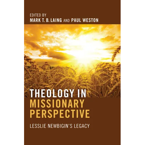 Theology in Missionary Perspective: Lesslie Newbigin's Legacy - Hardcover