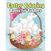 Easter Coloring Books for Toddlers: Happy Easter Gifts for Kids, Boys and Girls, Easter Basket Stuffers for Toddlers and Kids Ages 3-7 - Paperback