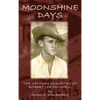 Moonshine Days: The Century Old Story of Robert Lee Swindell - Hardcover