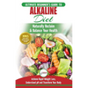 Alkaline Diet: The Ultimate Beginner's Alkaline Diet Food Guide to Naturally Reclaim & Balance Your Health, Achieve Rapid Weight Loss, Understand pH . - Paperback