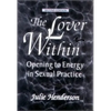 The Lover Within: Opening to Energy in Sexual Practice - Paperback