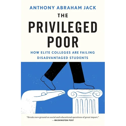The Privileged Poor: How Elite Colleges Are Failing Disadvantaged Students - Paperback