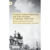 European Cultural Diplomacy and Arab Christians in Palestine, 1918-1948: Between Contention and Connection - Hardcover