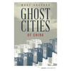 Ghost Cities of China: The Story of Cities Without People in the World's Most Populated Country - Paperback