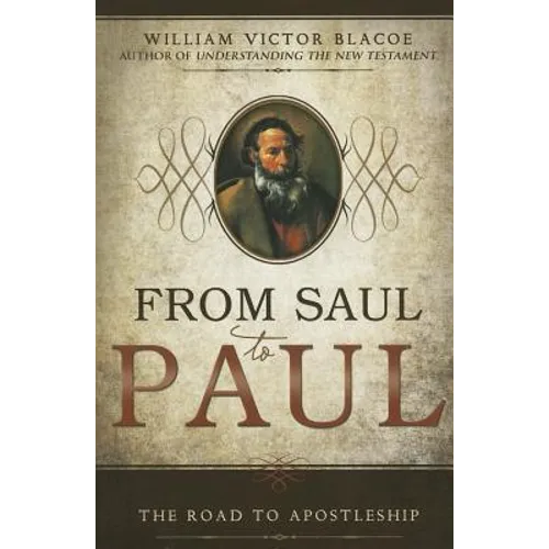 From Saul to Paul: The Road to Apostleship - Paperback