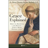 Grace Explained: How to Receive - And Retain - God's Most Potent Gift - Paperback