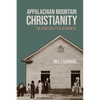 Appalachian Mountain Christianity: The Spirituality of Otherness - Paperback
