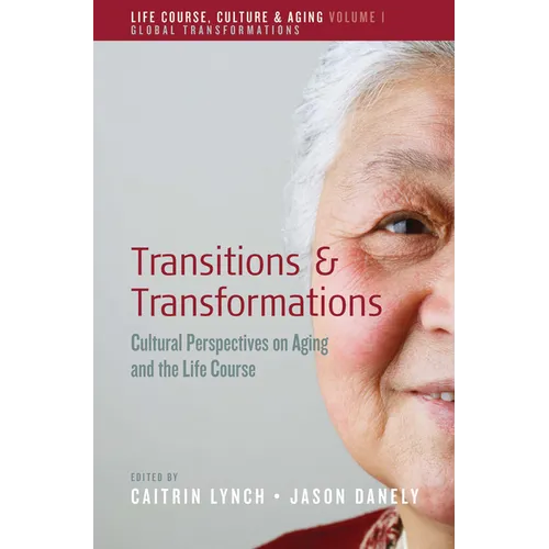 Transitions and Transformations: Cultural Perspectives on Aging and the Life Course - Paperback