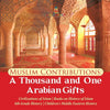 Muslim Contributions: A Thousand and One Arabian Gifts Civilizations of Islam Books on History of Islam 6th Grade History Children's Middle - Paperback