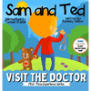 Sam and Ted Visit the Doctor: First Time Experiences Going to the Doctor Book For Toddlers Helping Parents and Guardians by Preparing Kids For Their F - Hardcover