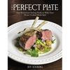 The Perfect Plate: Easy Restaurant Styling Hacks to Make Your Home-Cooked Meals Epic - Paperback
