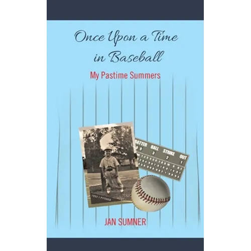 Once Upon a Time in Baseball: My Pastime Summers - Paperback