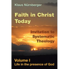 Faith in Christ Today Invitation to Systematic Theology: Volume I Life in the presence of God - Paperback