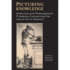 Picturing Knowledge: Historical and Philosophical Problems Concerning the Use of Art in Science - Paperback