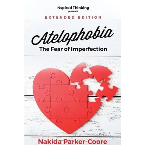 Atelophobia Extended: The Fear Of Imperfection - Paperback