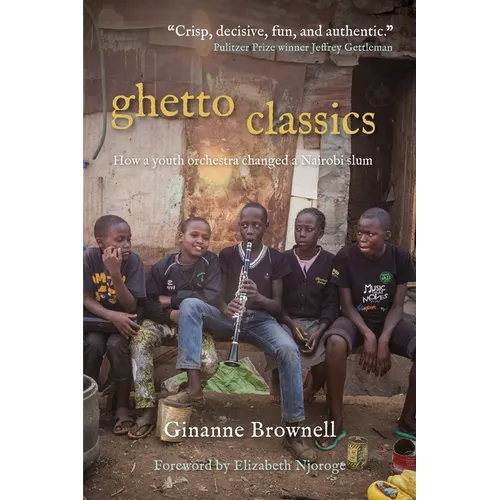 Ghetto Classics: How a Youth Orchestra Changed a Nairobi Slum - Paperback