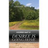 Desiree Part II: Desiree Is Going Home - Hardcover